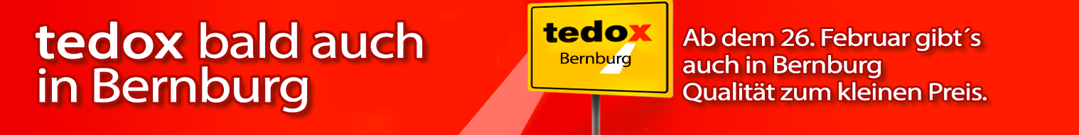 Filiale entdecken! Ihre tedox Filiale ab dem 26.2.2026 in Bernburg!