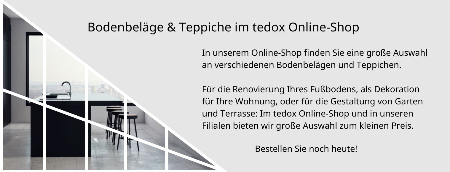 Bodenbeläge & Teppiche im tedox Online-Shop