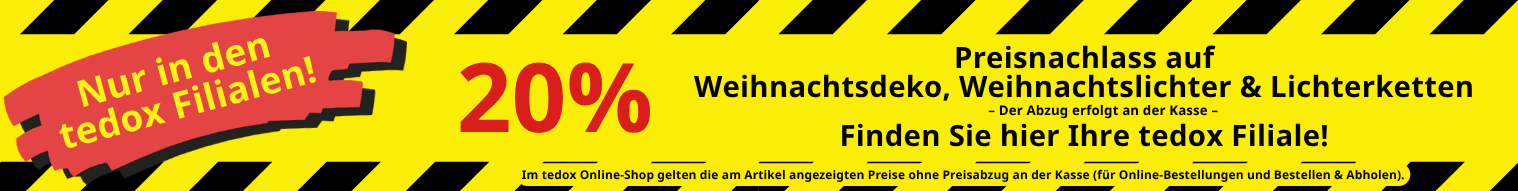 Nur in den tedox Filialen: 20% Preisnachlass auf Weihnachtsdekoration, Weihnachtslichter & Lichterketten - Hier tedox Filiale finden