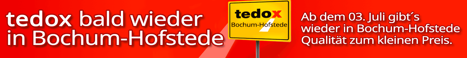 tedox – und das für kleines Geld: Ab 03.07.2025 nach Renovierung wieder für Sie da in Bochum-Hofstede!