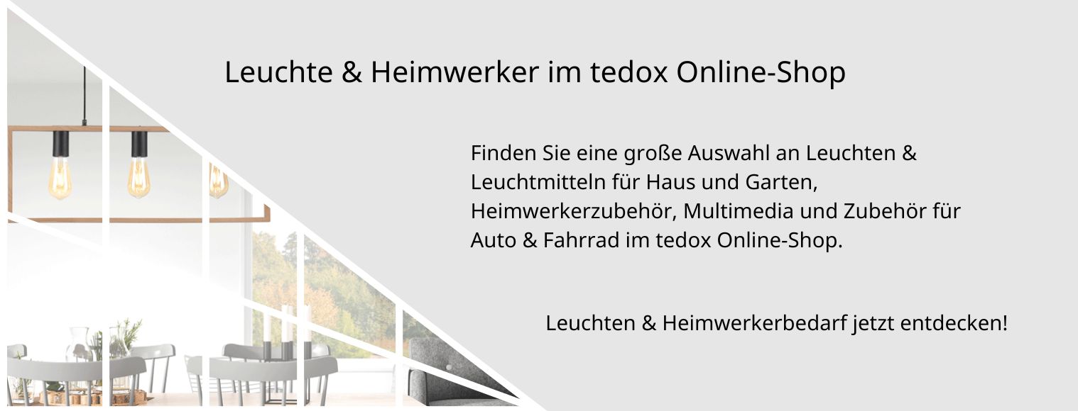Leuchte & Heimwerker im tedox Online-Shop