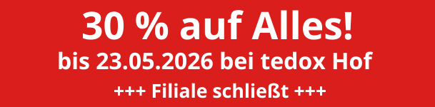 30 % auf Alles bis 23.05.2026 bei tedox Hof. Filiale schlie&szlig;t.